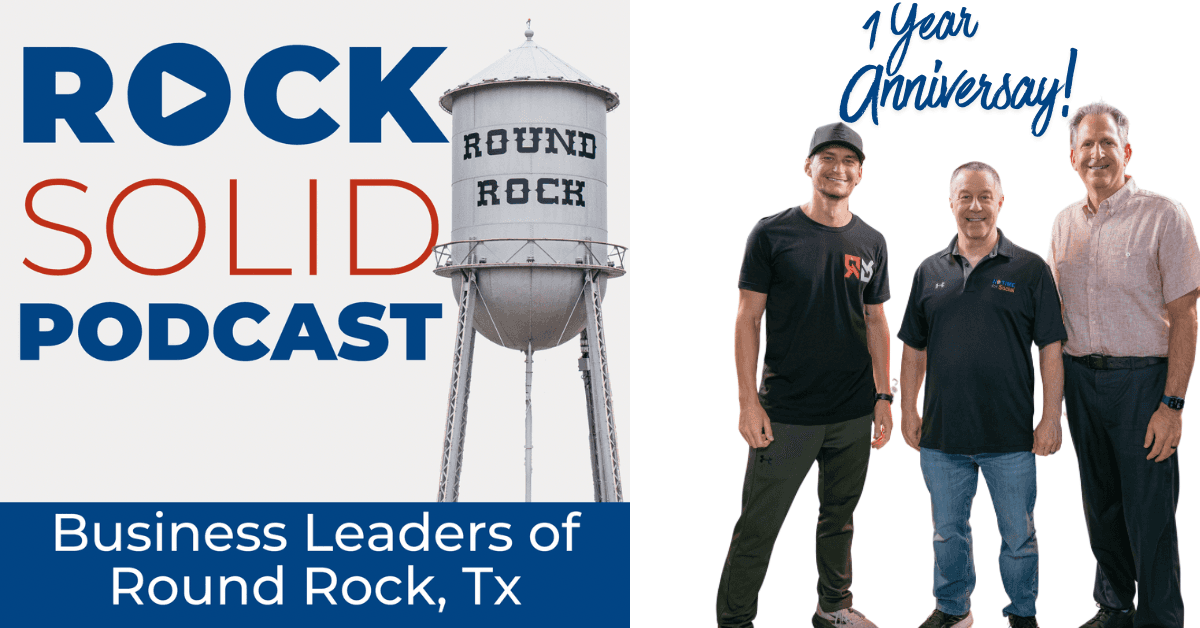 Rock Solid Round Rock Podcast Marks First Anniversary Documenting Central Texas Business Growth