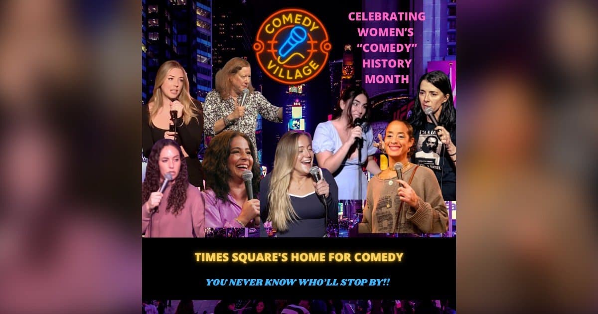 Comedy Village Celebrates Women's Comedy History Month with Diverse Times Square Lineup