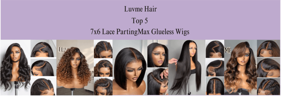 Luvme Hair Reveals Top 5 Best-Selling 7x6 Lace PartingMax Glueless Wigs of 2024, Highlighting Growing Demand for Convenience and Natural Look
